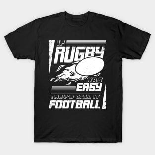 If Rugby Was Easy They'd Call It Football T-Shirt